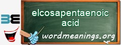 WordMeaning blackboard for elcosapentaenoic acid